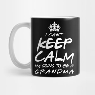 I Cant keep Calm Soon To Be Grandma Art Gift For Women Mother day Mug